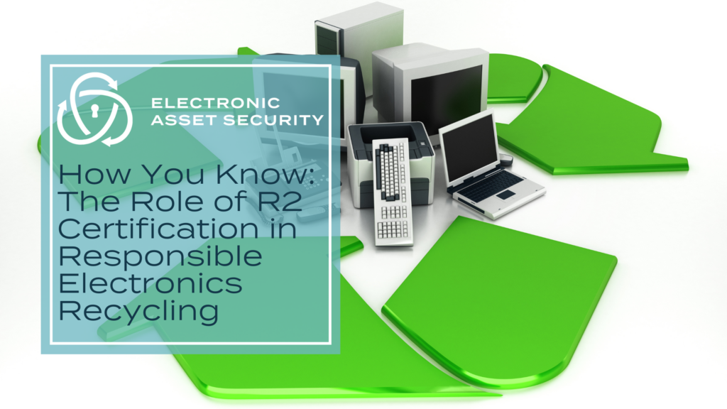 How You Know: The Role of R2 Certification in Responsible Electronics Recycling
