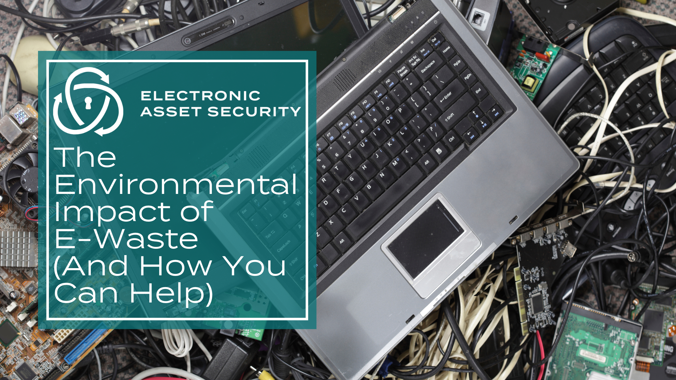 EAS June SEO The Environmental Impact of E Waste And How You Can Help
