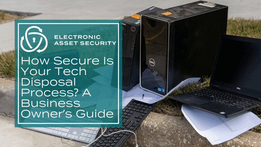 EAS July SEO – How Secure Is Your Tech Disposal Process A Business Owner’s Guide