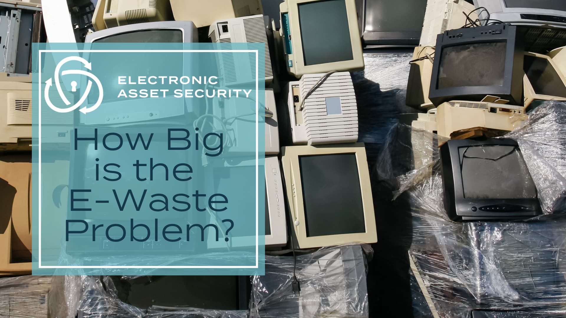 How Big is the E Waste Problem